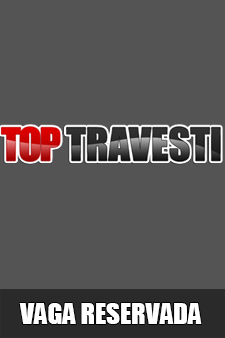Vaga Reserva - Acompanhante Top Travesti - São Paulo