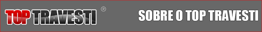 Informaçoes sobre o Top Travesti - Travestis São Paulo