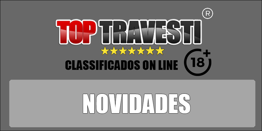 Novidades - Top Travesti - Acompanhantes Travestis São Paulo